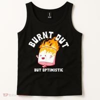 Burnt Out But Optimistics Funny Saying Humor Quote Tank Top thumb 2