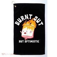 Burnt Out But Optimistics Funny Saying Humor Quote Golf Towel thumb 0