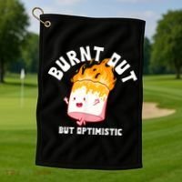 Burnt Out But Optimistics Funny Saying Humor Quote Golf Towel thumb 1