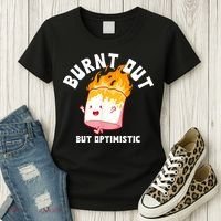 Burnt Out But Optimistics Funny Saying Humor Quote Women's T-Shirt thumb 3
