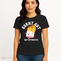 Burnt Out But Optimistics Funny Saying Humor Quote Women's T-Shirt thumb 4