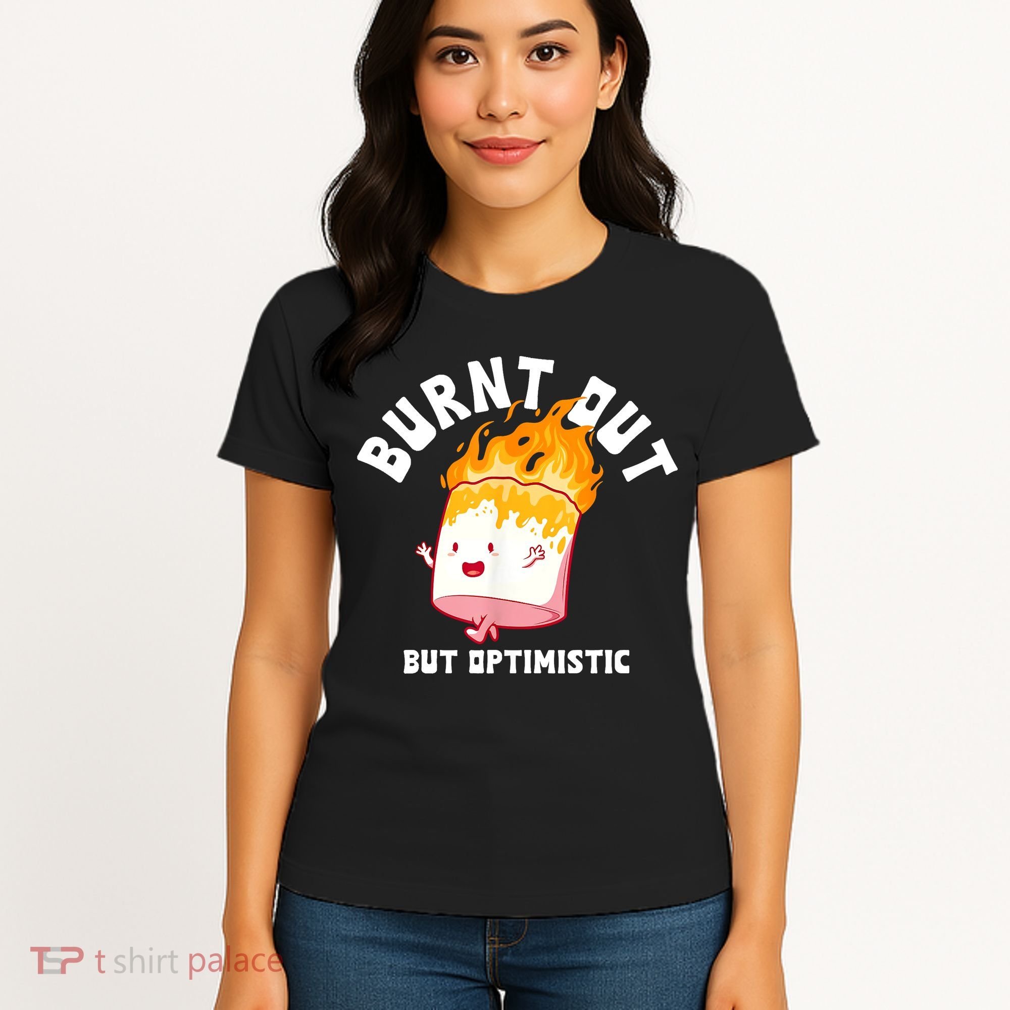 Burnt Out But Optimistics Funny Saying Humor Quote Women's T-Shirt