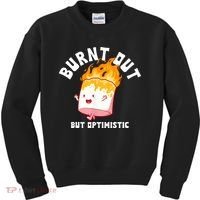 Burnt Out But Optimistics Funny Saying Humor Quote Kids Sweatshirt thumb 0