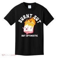 Burnt Out But Optimistics Funny Saying Humor Quote Kids T-Shirt thumb 0