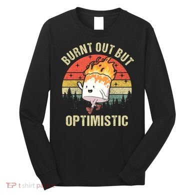 Burnt Out But Optimistic Funny Marshmallow For Camping Retro Long Sleeve Shirt