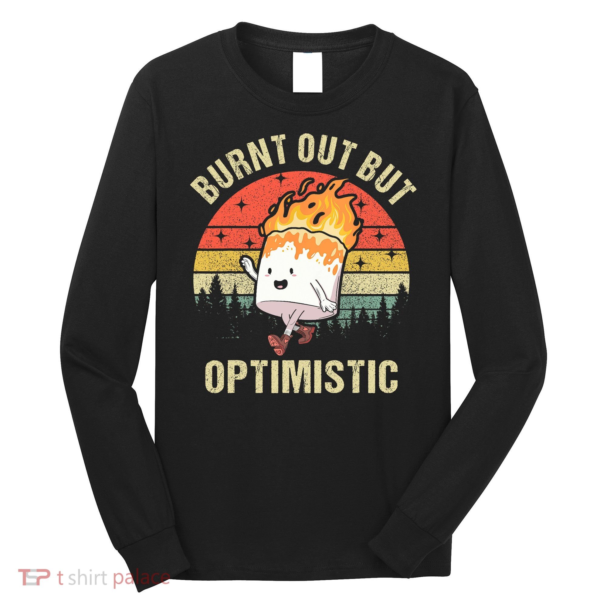 Burnt Out But Optimistic Funny Marshmallow For Camping Retro Long Sleeve Shirt