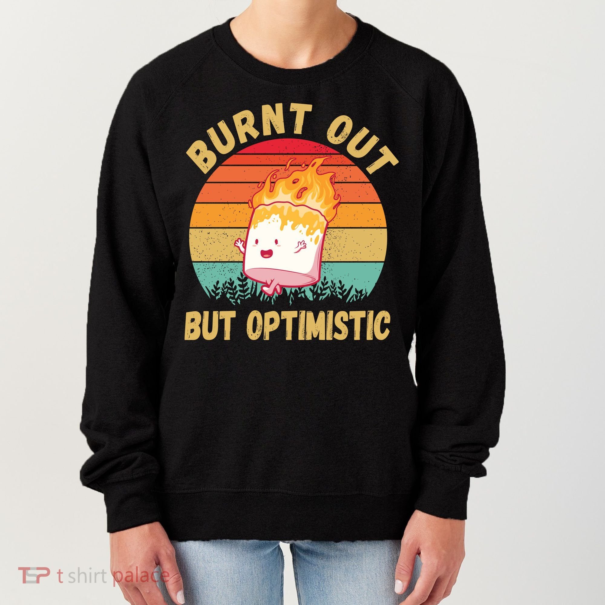 Burnt Out But Optimistic Funny Marshmallow Women's Sweatshirt