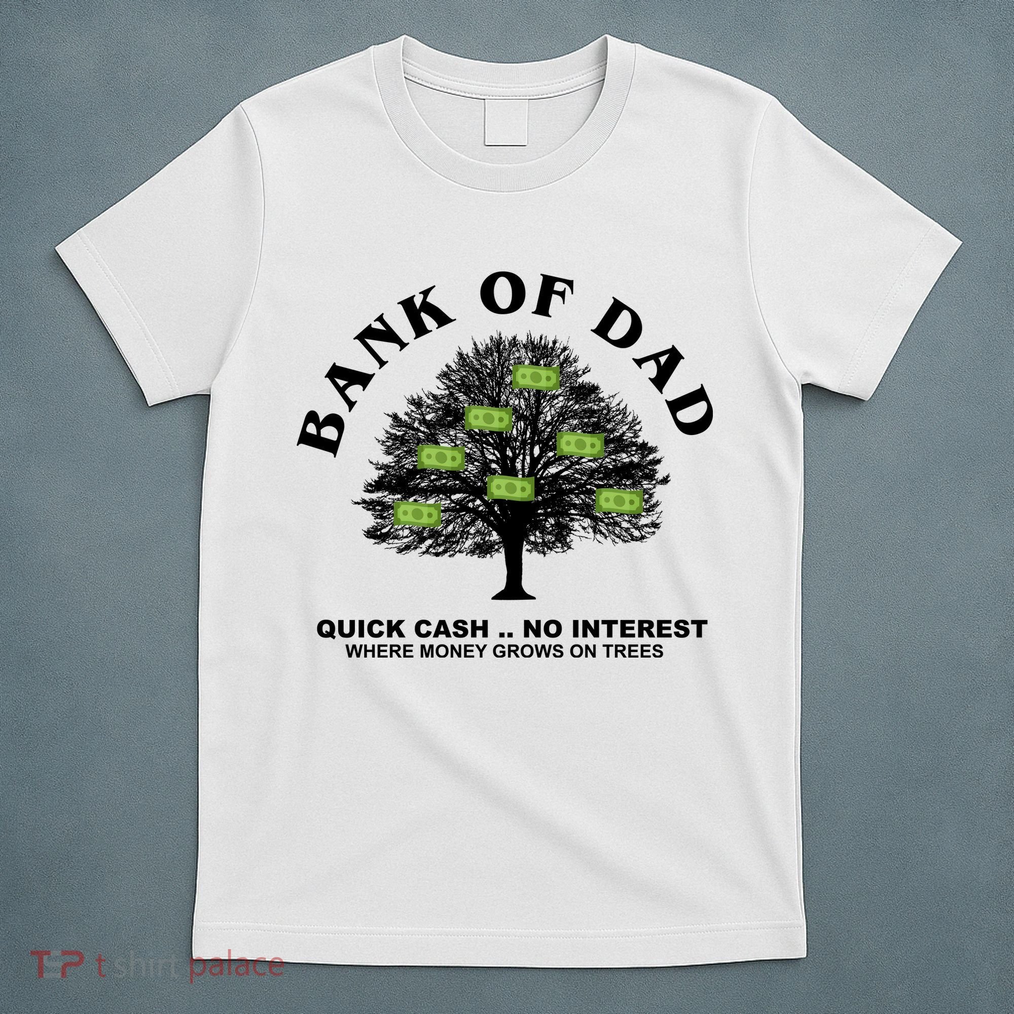 Bank Of Dad Quick Cash No Interest Funny Gift T-Shirt