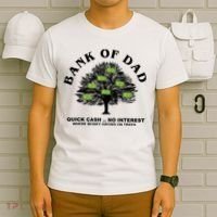Bank Of Dad Quick Cash No Interest Funny Gift T-Shirt thumb 6