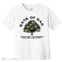 Bank Of Dad Quick Cash No Interest Funny Gift Toddler T-Shirt thumb 0