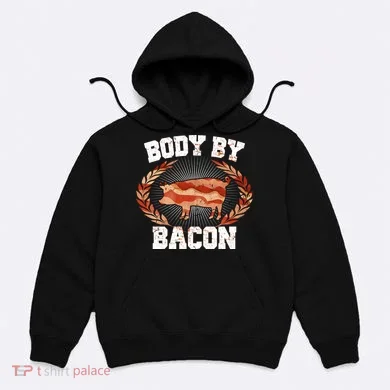 Body By Bacon Hoodie