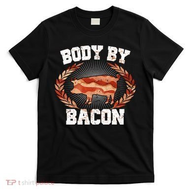 Body By Bacon T-Shirt