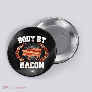 Body By Bacon Button