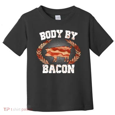Body By Bacon Toddler T-Shirt