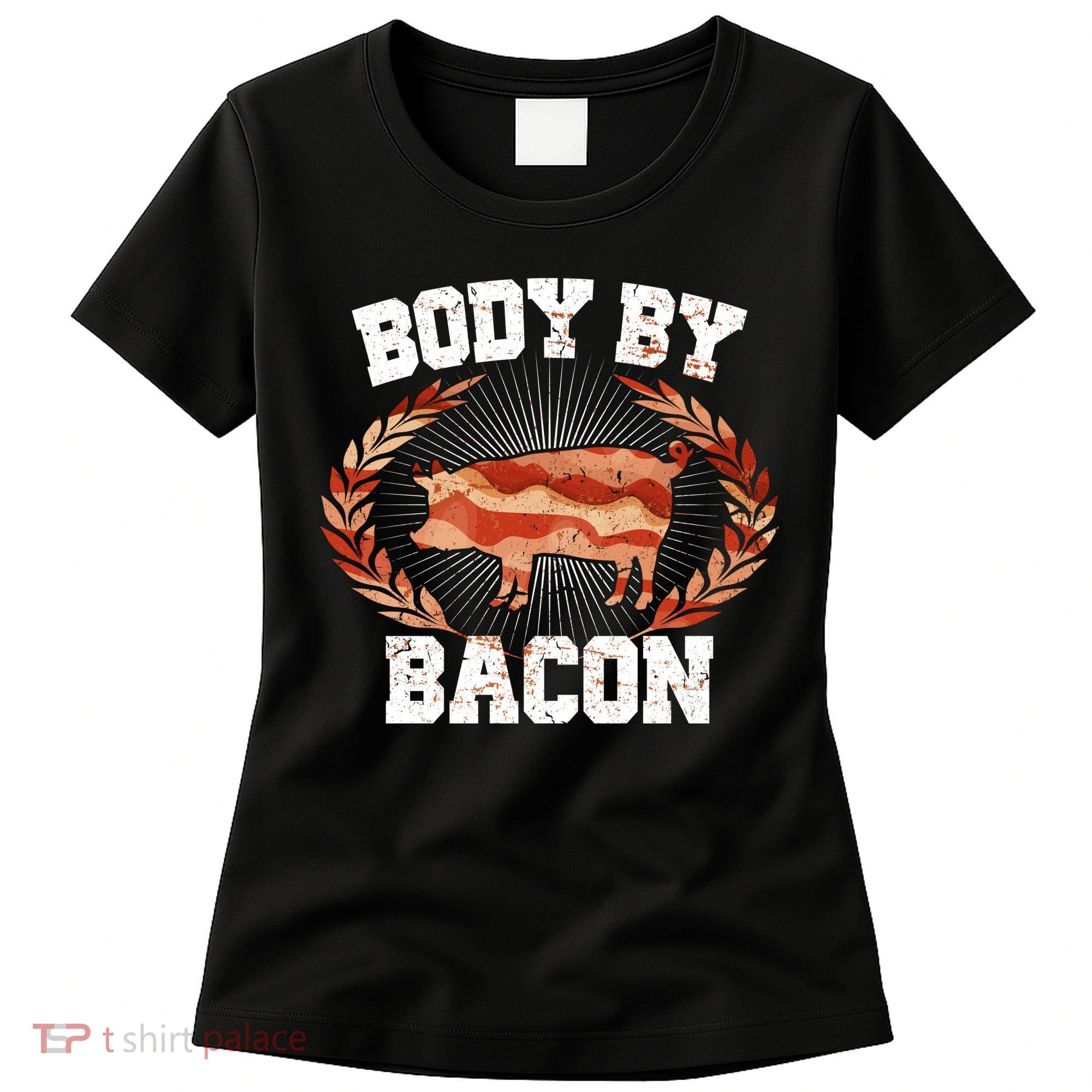 Body By Bacon Women's T-Shirt