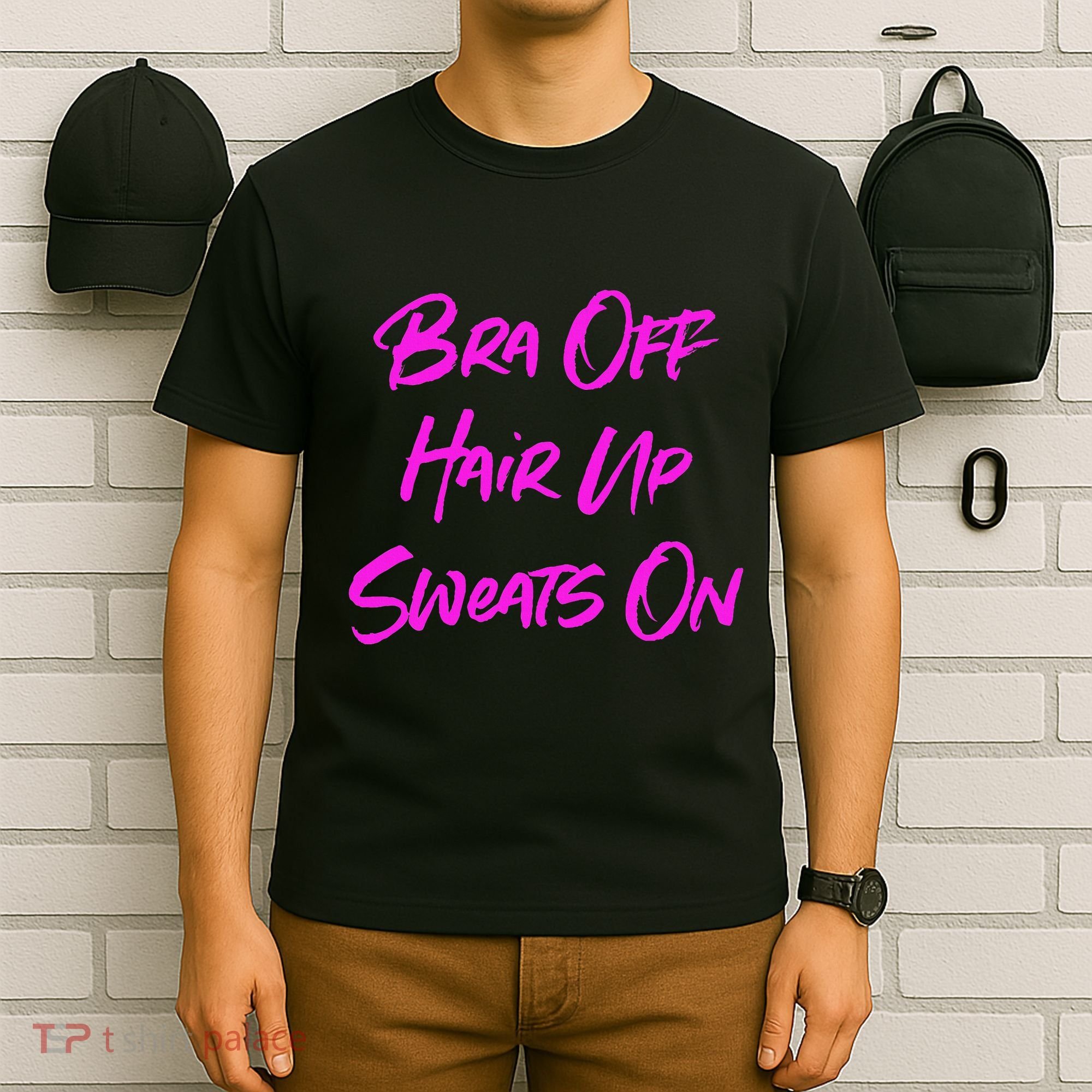 Bra Off Hair Up Sweats On T-Shirt