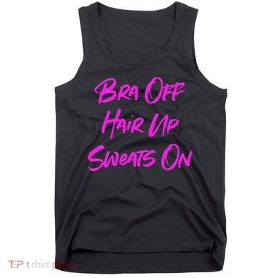 Bra Off Hair Up Sweats On Tank Top