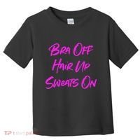 Bra Off Hair Up Sweats On Toddler T-Shirt thumb 0