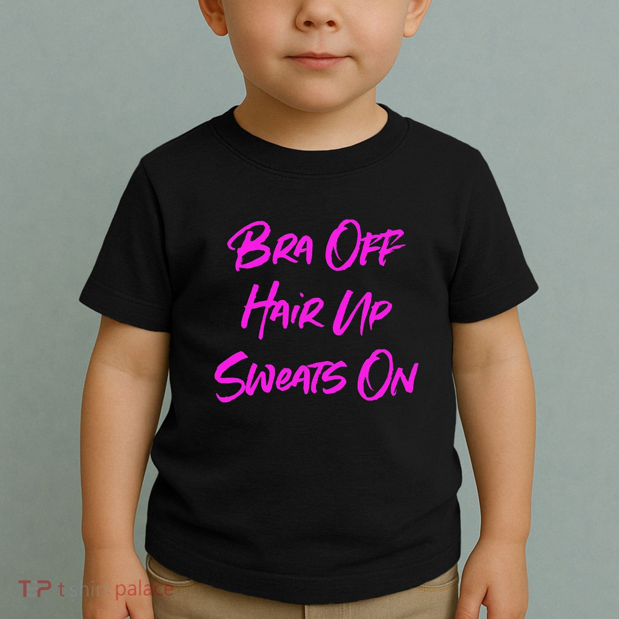 Bra Off Hair Up Sweats On Toddler T-Shirt