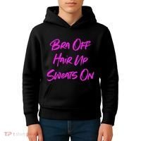 Bra Off Hair Up Sweats On Kids Hoodie thumb 4