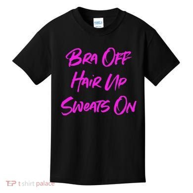 Bra Off Hair Up Sweats On Kids T-Shirt