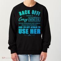 Back Off I Have A Crazy Sister She Has Anger Issues Gift Women's Sweatshirt thumb 0