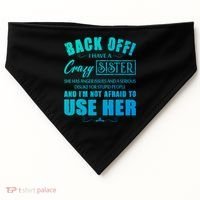 Back Off I Have A Crazy Sister She Has Anger Issues Gift USA-Made Doggie Bandana thumb 0