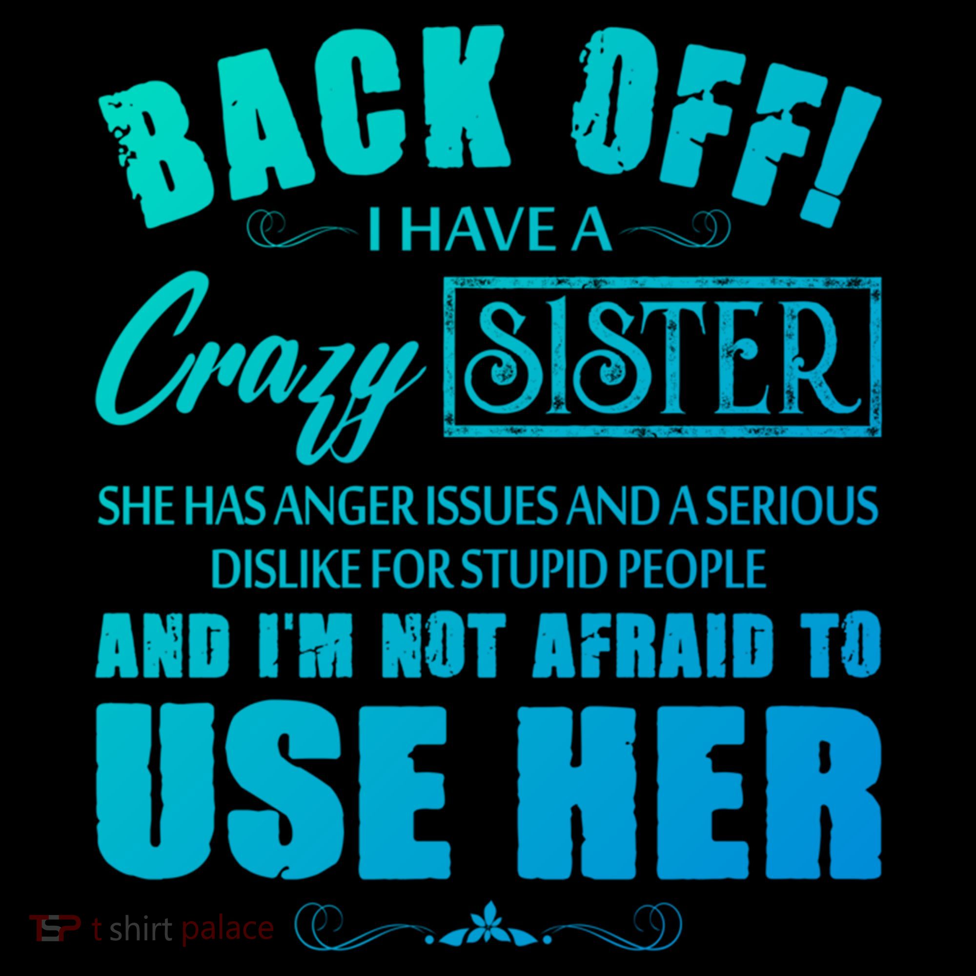 Back Off I Have A Crazy Sister She Has Anger Issues Gift Backpack