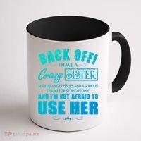 Back Off I Have A Crazy Sister She Has Anger Issues Gift Coffee Mug thumb 1