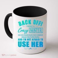 Back Off I Have A Crazy Sister She Has Anger Issues Gift Coffee Mug thumb 0