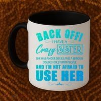 Back Off I Have A Crazy Sister She Has Anger Issues Gift Coffee Mug thumb 2