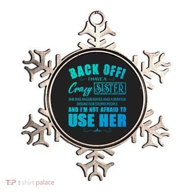 Back Off I Have A Crazy Sister She Has Anger Issues Gift Ornament