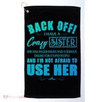 Back Off I Have A Crazy Sister She Has Anger Issues Gift Golf Towel thumb 0
