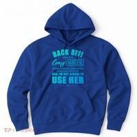 Back Off I Have A Crazy Sister She Has Anger Issues Gift Hoodie thumb 0