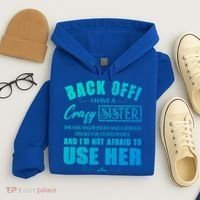 Back Off I Have A Crazy Sister She Has Anger Issues Gift Hoodie thumb 4