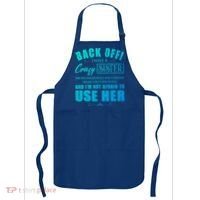 Back Off I Have A Crazy Sister She Has Anger Issues Gift Apron thumb 0