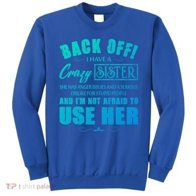 Back Off I Have A Crazy Sister She Has Anger Issues Gift Sweatshirt