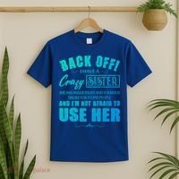 Back Off I Have A Crazy Sister She Has Anger Issues Gift T-Shirt thumb 2