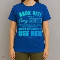 Back Off I Have A Crazy Sister She Has Anger Issues Gift T-Shirt thumb 4