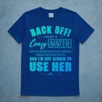Back Off I Have A Crazy Sister She Has Anger Issues Gift T-Shirt thumb 5