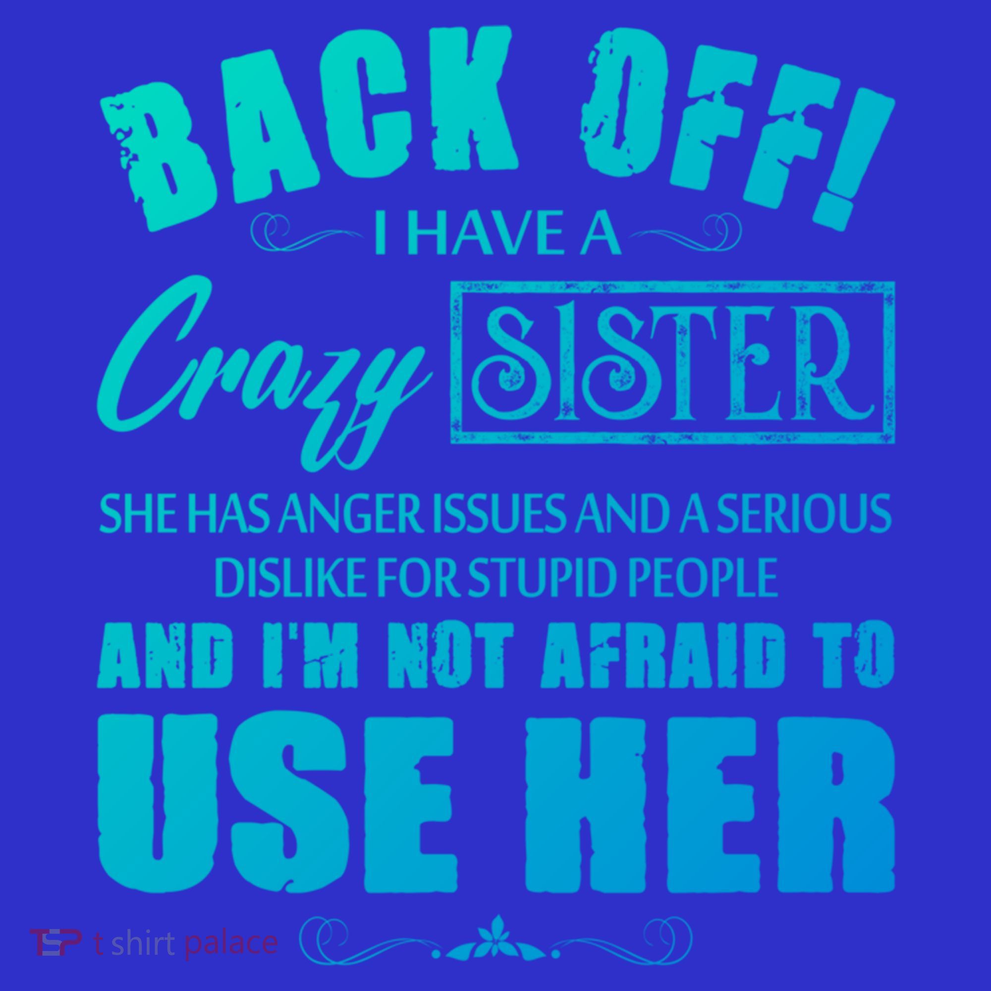 Back Off I Have A Crazy Sister She Has Anger Issues Gift Mousepad