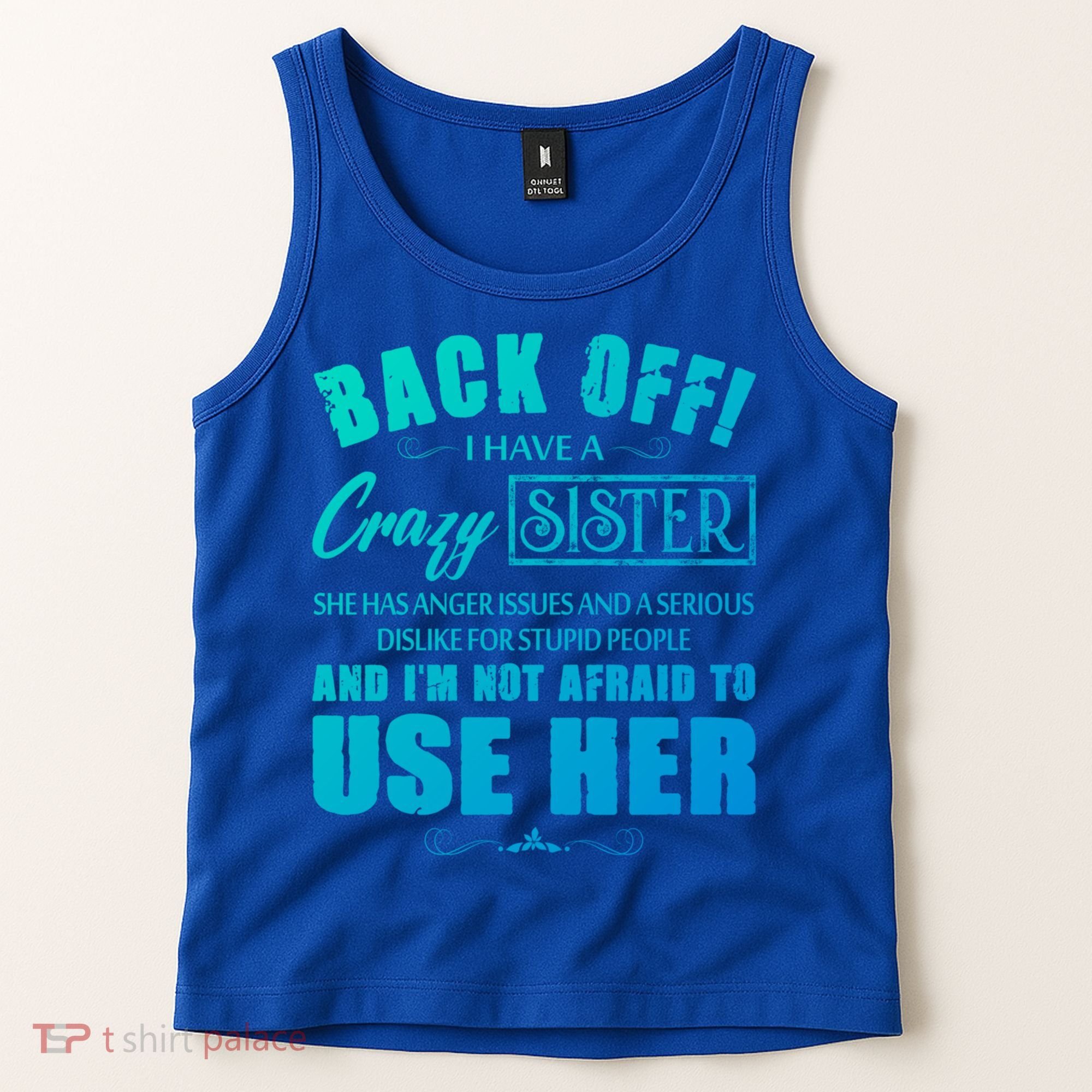 Back Off I Have A Crazy Sister She Has Anger Issues Gift Tank Top
