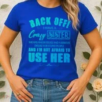 Back Off I Have A Crazy Sister She Has Anger Issues Gift Women's T-Shirt thumb 2