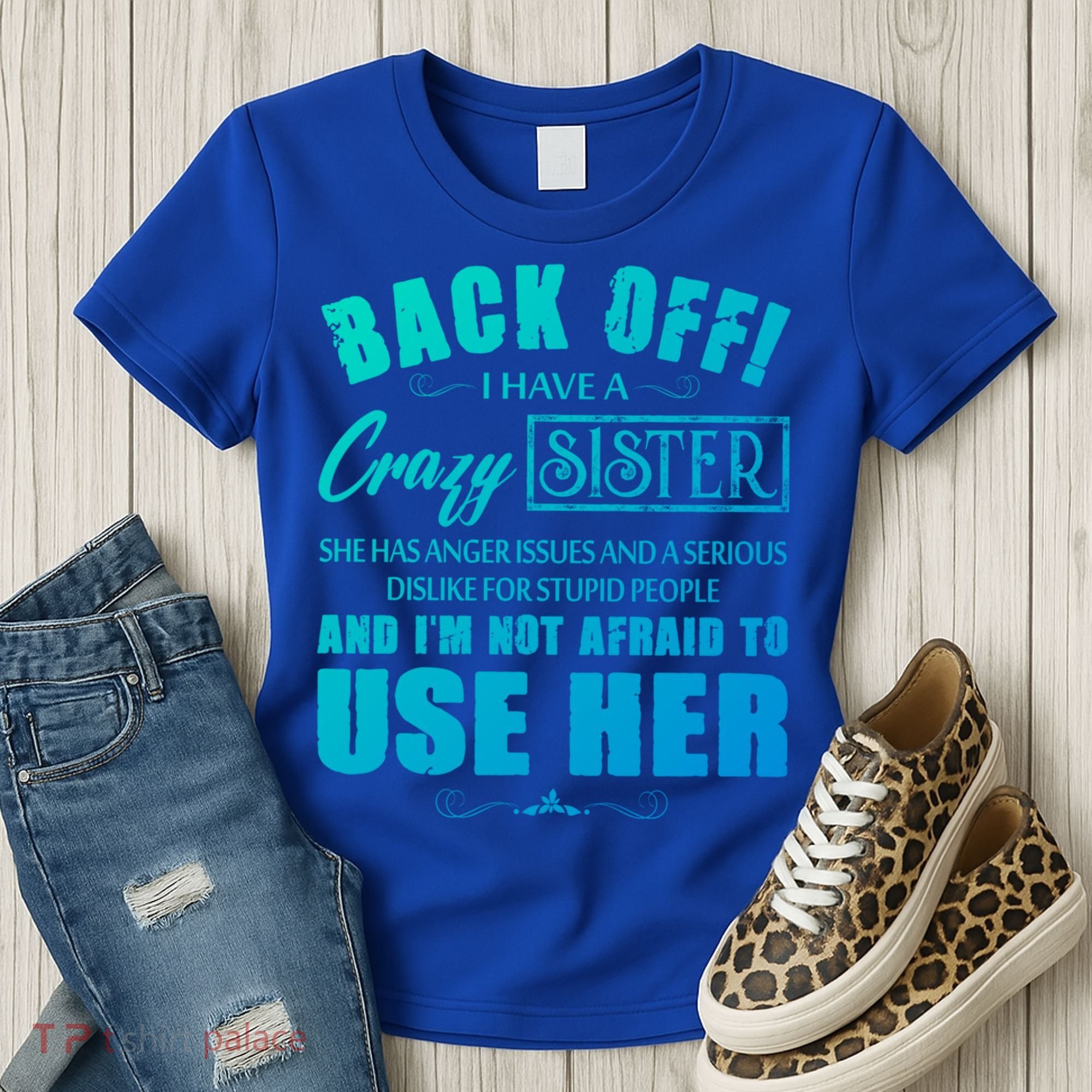 Back Off I Have A Crazy Sister She Has Anger Issues Gift Women's T-Shirt