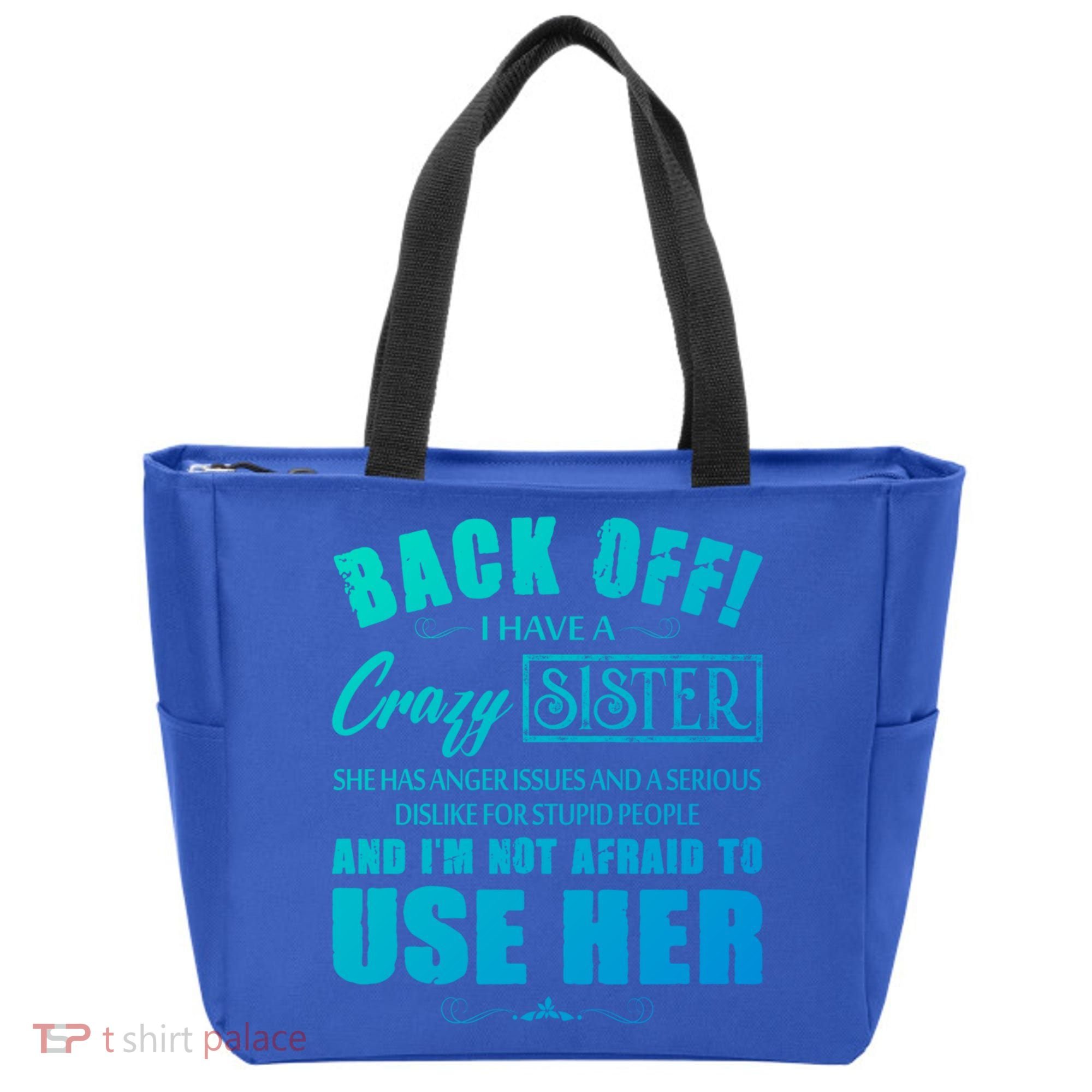 Back Off I Have A Crazy Sister She Has Anger Issues Gift Tote Bag