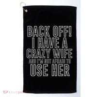 Back Off! I Have A Crazy Wife Gift Golf Towel thumb 0