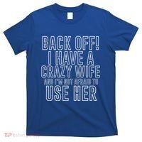 Back Off! I Have A Crazy Wife Gift T-Shirt thumb 0