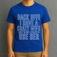 Back Off! I Have A Crazy Wife Gift T-Shirt thumb 3