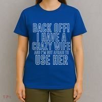 Back Off! I Have A Crazy Wife Gift T-Shirt thumb 4