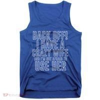 Back Off! I Have A Crazy Wife Gift Tank Top thumb 0